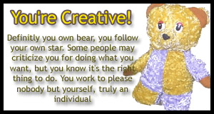 You're creative! Definitly your own bear, you follow your own star. Some people may criticize you for doing what you want, but you know it's the right thing to do. You work to please nobody but yourself, truly an individual. image of a mixed purple and yellow teddy bear