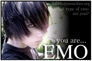What type of emo are you? You are... EMO